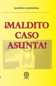 portada ¡MALDITO CASO ASUNTA! (En papel)