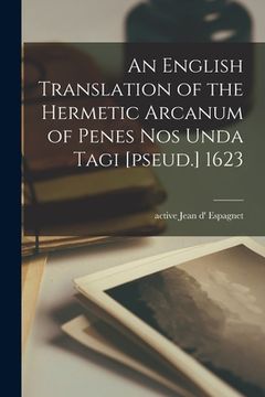 portada An English Translation of the Hermetic Arcanum of Penes Nos Unda Tagi [pseud.] 1623