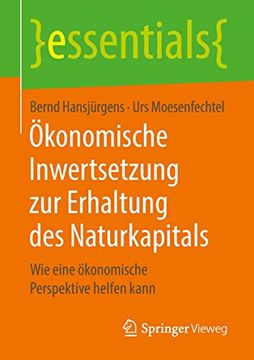 portada Ökonomische Inwertsetzung zur Erhaltung des Naturkapitals: Wie Eine Ökonomische Perspektive Helfen Kann (en Alemán)
