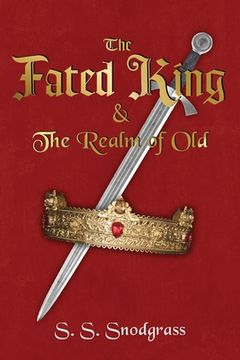 portada The Fated King: & The Realm of Old (en Inglés)