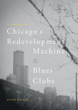 portada Chicago's Redevelopment Machine and Blues Clubs (en Inglés)