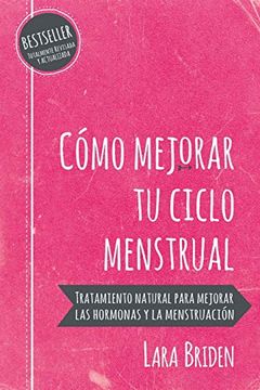 portada Cómo Mejorar tu Ciclo Menstrual: Tratamiento Natural Para Mejorar las Hormonas y la Menstruación