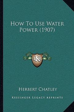 portada how to use water power (1907) (en Inglés)