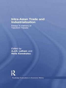 portada Intra-Asian Trade and Industrialization: Essays in Memory of Yasukichi Yasuba (in English)