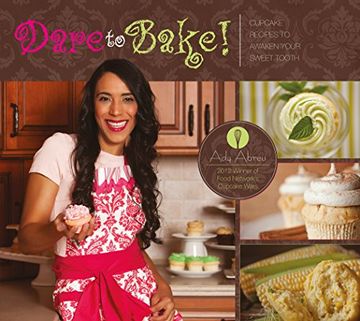 portada Dare to Bake!: Cupcake Recipes to Awaken Your Sweet Tooth