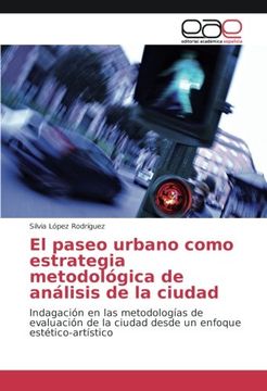 portada El paseo urbano como estrategia metodológica de análisis de la ciudad: Indagación en las metodologías de evaluación de la ciudad desde un enfoque estético-artístico