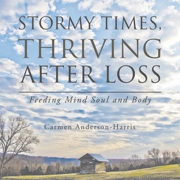 portada Stormy Times, Thriving After Loss: Feeding Mind Soul and Body (en Inglés)