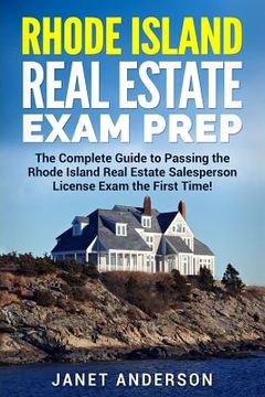 portada Rhode Island Real Estate Exam Prep: The Complete Guide to Passing the Rhode Island Real Estate Salesperson License Exam the First Time! (en Inglés)