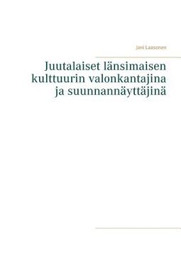 portada Juutalaiset länsimaisen kulttuurin valonkantajina ja suunnannäyttäjinä (en Finlandés)
