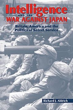 portada Intelligence and war Against Japan: Britain, America and the Politics of Secret Service: 0 (in English)