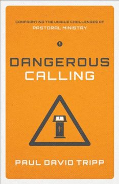 portada Dangerous Calling (Paperback Edition): Confronting the Unique Challenges of Pastoral Ministry (en Inglés)