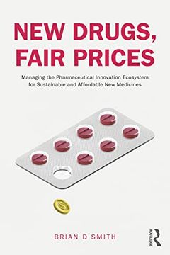 portada New Drugs, Fair Prices: Managing the Pharmaceutical Innovation Ecosystem for Sustainable and Affordable new Medicines (en Inglés)