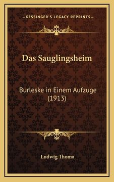 portada Das Sauglingsheim: Burleske in Einem Aufzuge (1913) (en Alemán)