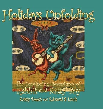 portada Holidays Unfolding: The Continuing Adventures of Rabbit and Kitty Boy (en Inglés)