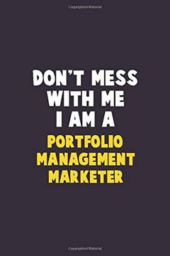portada Don't Mess With me, i am a Portfolio Management Marketer: 6x9 Career Pride 120 Pages Writing Nots (in English)