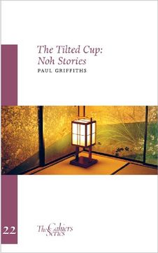 portada The Tilted Cup: Noh Stories (Volume 22) (Cahiers) (in English)