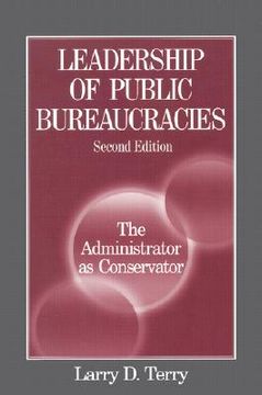 portada leadership of public bureaucracies: the administrator as conservator (in English)