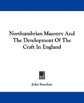 portada northumbrian masonry and the development of the craft in england