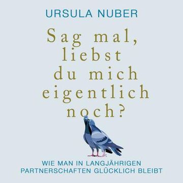 portada Sag Mal, Liebst du Mich Eigentlich Noch? Wie man in Langjährigen Partnerschaften Glücklich Bleibt (in German)