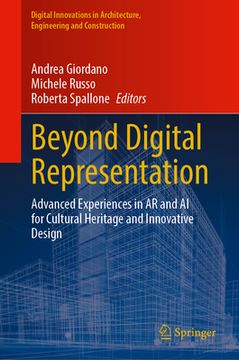 portada Beyond Digital Representation: Advanced Experiences in AR and AI for Cultural Heritage and Innovative Design (en Inglés)
