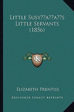 portada little susyacentsa -a centss little servants (1856) (en Inglés)