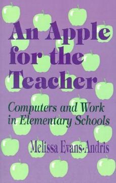 portada an apple for the teacher: computers and work in elementary schools (en Inglés)