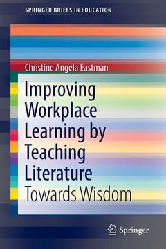 portada Improving Workplace Learning by Teaching Literature: Towards Wisdom (en Inglés)