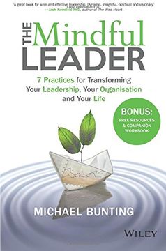 portada The Mindful Leader: 7 Practices for Transforming Your Leadership, Your Organisation and Your Life (en Inglés)