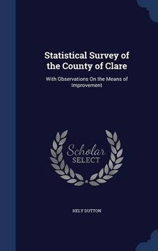 portada Statistical Survey of the County of Clare: With Observations On the Means of Improvement