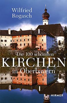 portada Die 100 Schã Nsten Kirchen in Oberbayern (en Alemán)