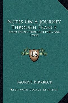 portada notes on a journey through france: from dieppe through paris and lyons: to the pyrennees and back through toulouse in july, august and september, 1814 (en Inglés)