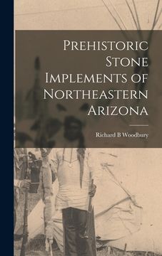 portada Prehistoric Stone Implements of Northeastern Arizona (en Inglés)