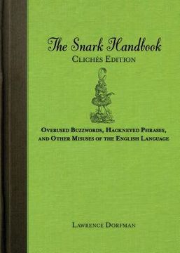 portada The Snark Handbook: Clichés Edition: Overused Buzzwords, Hackneyed Phrases, and Other Misuses of the English Language (en Inglés)
