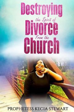 portada Destroying The Spirit of Divorce From the Church (en Inglés)