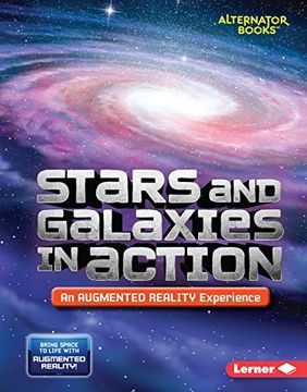 portada Stars and Galaxies in Action (an Augmented Reality Experience) (Space Exploration: Alternator Books) (en Inglés)