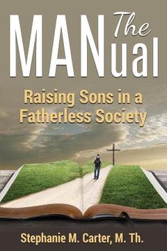 portada The MANual: Raising Sons in a Fatherless Society (en Inglés)