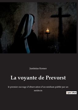 portada La voyante de Prevorst: le premier ouvrage d'observation d'un médium publié par un médecin (en Francés)
