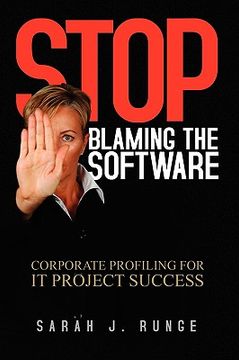 portada stop blaming the software: corporate profiling for it project success'' (en Inglés)