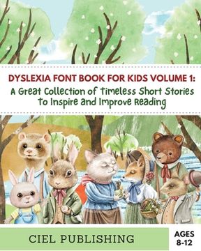 portada Dyslexia Font Book for Kids Volume 1: A Great Collection of Timeless Short Stories to Inspire and Improve Reading!