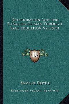 portada deterioration and the elevation of man through race education v2 (1877) (en Inglés)