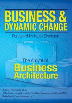 portada Business and Dynamic Change: The Arrival of Business Architecture