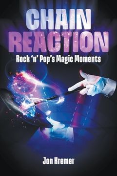 portada Chain Reaction: Rock 'n' Pop's Magic Moments (in English)