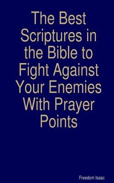 portada The Best scriptures in the Bible to Fight Against Your Enemies: With Prayer Points (en Inglés)