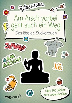 portada Am Arsch Vorbei Geht Auch ein weg das Lssige Stickerbuch ber 200 Sticker zum Lockermachen (in German)