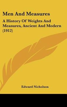 portada men and measures: a history of weights and measures, ancient and modern (1912) (in English)