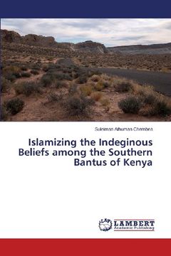 portada Islamizing the Indeginous Beliefs Among the Southern Bantus of Kenya