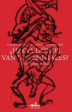portada Hacia Donde van los Animales? 21 Poetas Dialogan con el Arte de Francisco Toledo (in Spanish)