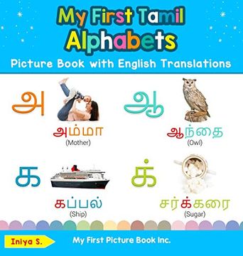 portada My First Tamil Alphabets Picture Book With English Translations: Bilingual Early Learning & Easy Teaching Tamil Books for Kids (Teach & Learn Basic Tamil Words for Children) (en Inglés)