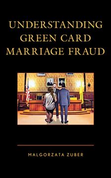 portada Understanding Green Card Marriage Fraud (en Inglés)