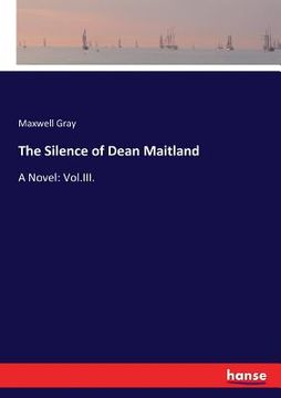portada The Silence of Dean Maitland: A Novel: Vol.III. (en Inglés)